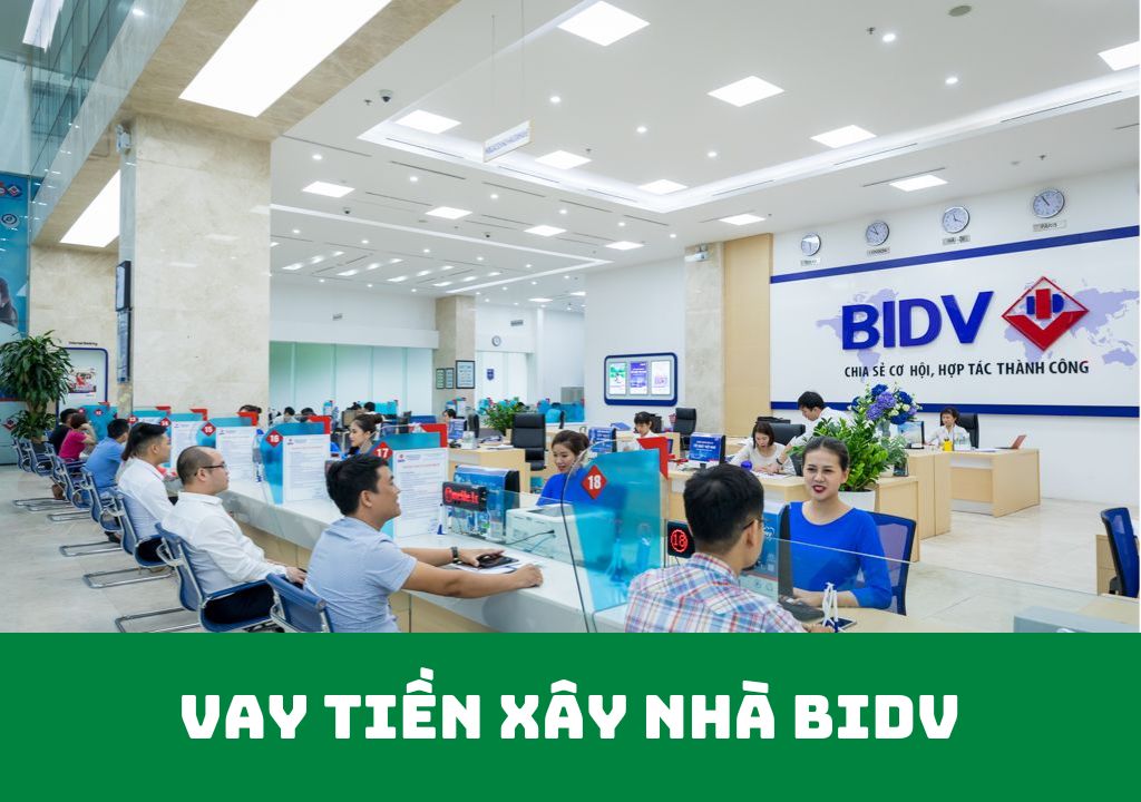 Vay tiền xây nhà BIDV